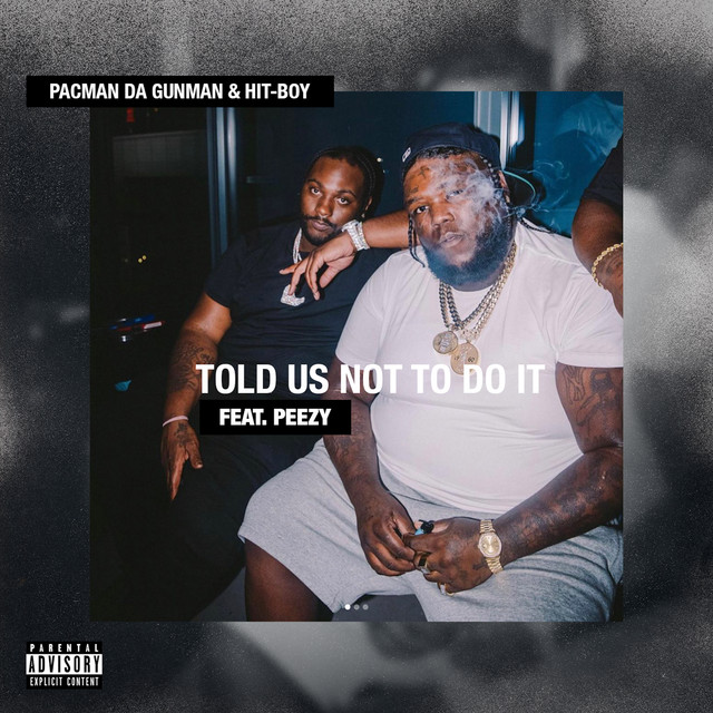 Told Us Not To Do It (feat. Peezy)